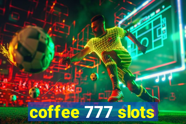 coffee 777 slots